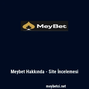 Meybet Hakkında - Site İncelemesi