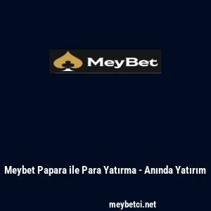Meybet Papara ile Para Yatırma - Anında Yatırım