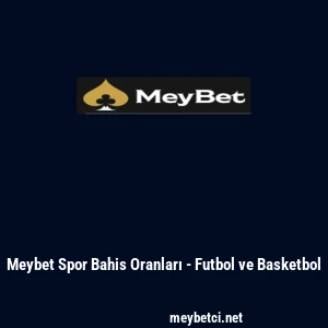 Meybet Spor Bahis Oranları - Futbol ve Basketbol
