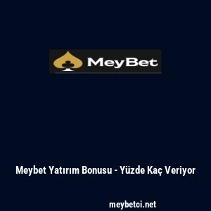 Meybet Yatırım Bonusu - Yüzde Kaç Veriyor
